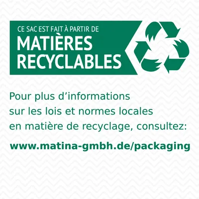 Ce sac est fait à partir de matières recyclables. Pour plus d’informations sur le recyclage, consultez : www.matina-gmbh.de/packaging