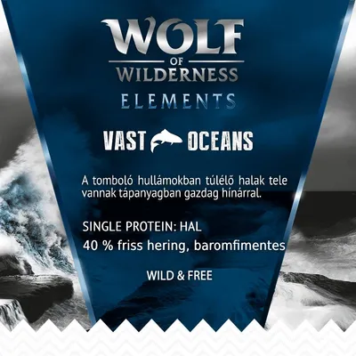 Wolf of Wilderness Elements Vast Oceans. Single protein: hal. 40% friss hering, baromfimentes. Wild & Free. A tomboló hullámokban túlélő halak tele vannak tápanyagban gazdag hínárral.