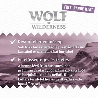WOLF OF WILDERNESS. FREE-RANGE MEAT. Kiváló fehérjeminőség: sok friss hús szabad tartású kacsából és borjúból. Felelősségteljes és ízletes: 100% prémium gazdaságból származó hús.