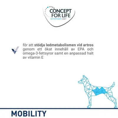 CONCEPT FOR LIFE VETERINARY DIET. För att stödja ledmetabolismen vid artros genom ökat innehåll av EPA och omega-3-fettsyror samt anpassad halt av vitamin E. MOBILITY.