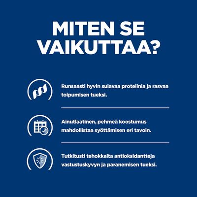 MITEN SE VAIKUTTAA? Runsaasti hyvin sulavaa proteiinia ja rasvaa toipumisen tueksi. Ainutlaatuinen, pehmeä koostumus mahdollistaa syöttämisen eri tavoin. Tutkitusti tehokkaita antioksidantteja vastustuskyvyn ja paranemisen tueksi.