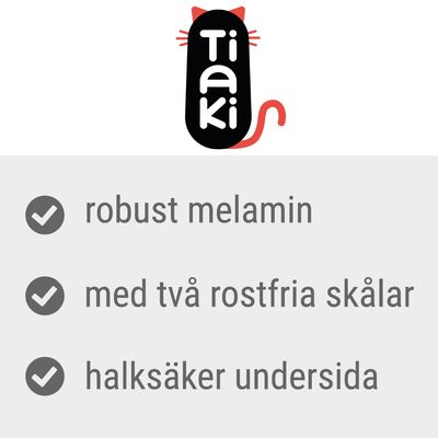 Tiaki. robust melamin, med två rostfria skålar, halksäker undersida