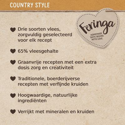 Feringa Country Style: drie soorten vlees, 65% vleesgehalte, graanvrije recepten, traditionele boerderijverse recepten, hoogwaardige natuurlijke ingrediënten, verrijkt met mineralen en kruiden.