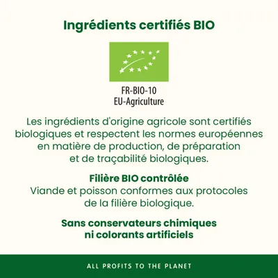 Certificat bio FR-BIO-10 Agriculture UE, provenance contrôlée de viande et de poisson bio, sans conservateurs chimiques ni colorants artificiels.