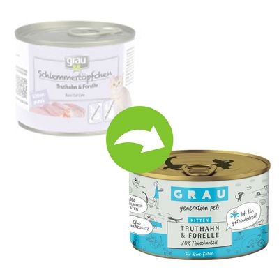 Förpackningsändring: tidigare burk 'grau Schlemmertöpfchen Truthahn & Forelle' ersätts av ny burk 'GRAU generation pet Kitten Truthahn & Forelle 70% Fleischanteil'.