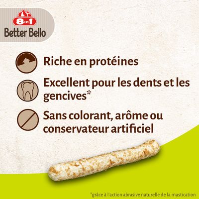 8in1 Better Bello. Riche en protéines. Excellent pour les dents et les gencives*. Sans colorant, arôme ou conservateur artificiel. *grâce à l'action abrasive naturelle de la mastication.