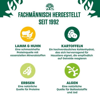 Fachmännisch hergestellt seit 1992. Zutaten: Lamm & Huhn, Proteinquelle mit Mineralstoffen; Kartoffeln, leicht verdauliches Kohlenhydrat; Erbsen, natürliche Proteinquelle; Algen, Ballaststoffe und Jod.