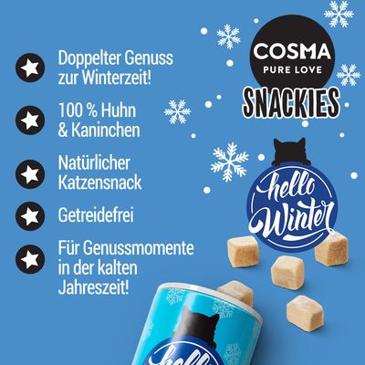 Cosma Snackies. Doppelter Genuss zur Winterzeit! 100 % Huhn & Kaninchen, natürlicher Katzensnack, getreidefrei. Für Genussmomente in der kalten Jahreszeit!