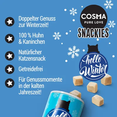 Cosma Snackies. Doppelter Genuss zur Winterzeit! 100 % Huhn & Kaninchen, natürlicher Katzensnack, getreidefrei. Für Genussmomente in der kalten Jahreszeit!