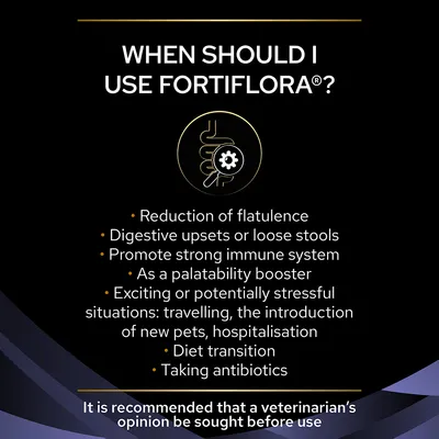 Teksti englanniksi: When should I use Fortiflora? Reduction of flatulence, digestive upsets or loose stools, promote strong immune system, diet transition, taking antibiotics. Suositellaan eläinlääkärin arviota ennen käyttöä.