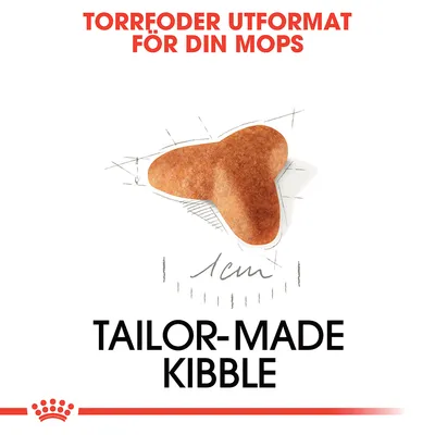 Text: TORRFODER UTFORMAT FÖR DIN MOPS. Bild på ett foderkorn med måttangivelse 1 cm. Text: TAILOR-MADE KIBBLE.