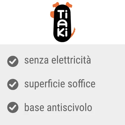 Tiaki. senza elettricità, superficie soffice, base antiscivolo