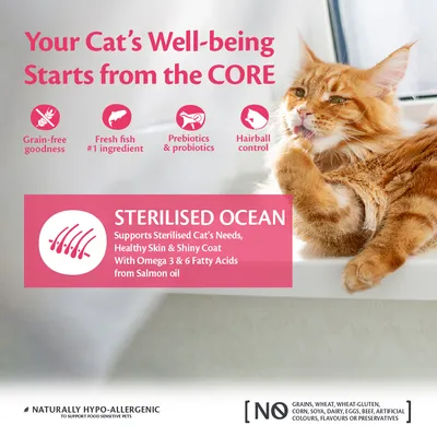 Grain-free, fresh fish as main ingredient, prebiotics and probiotics, hairball control. Sterilised Ocean: supports sterilised cat’s needs, healthy skin, shiny coat, omega 3 & 6 from salmon oil.