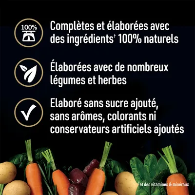 Complètes et élaborées avec des ingrédients 100 % naturels. Élaborées avec de nombreux légumes et herbes. Sans sucre ajouté, arômes, colorants ni conservateurs artificiels ajoutés.