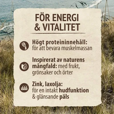 FÖR ENERGI & VITALITET. Högt proteininnehåll: för att bevara muskelmassan. Inspirerat av naturens mångfald: med frukt, grönsaker och örter. Zink, laxolja: för hudfunktion & glänsande päls.