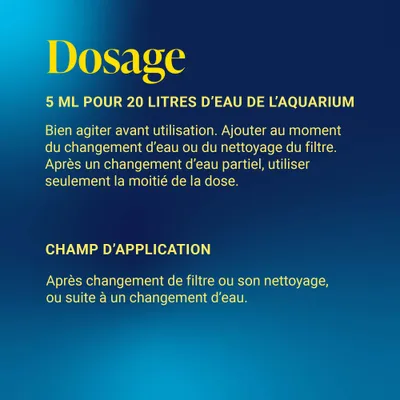 Dosage : 5 ml pour 20 litres d’eau d’aquarium. Bien agiter avant utilisation, ajouter lors du changement d’eau ou de filtre. Après un changement partiel de l’eau, utiliser la moitié de la dose.