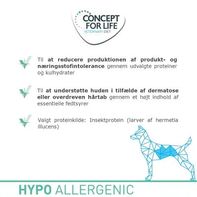 CONCEPT FOR LIFE VETERINARY DIET. Til at reducere produktion af produkt- og næringsstofintolerance, støtte huden ved dermatose eller hårtab. Valgt proteinkilde: insektprotein. HYPO ALLERGENIC.