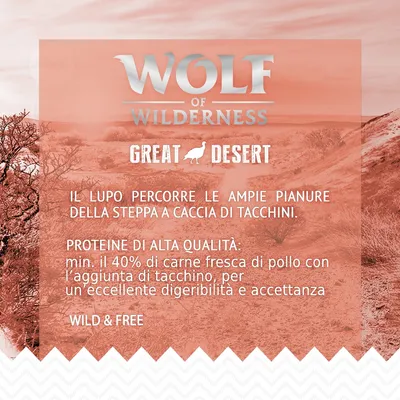 Wolf of Wilderness Great Desert. Il lupo percorre le ampie pianure della steppa a caccia di tacchini. Proteine di alta qualità: min. 40% carne fresca di pollo con aggiunta di tacchino.