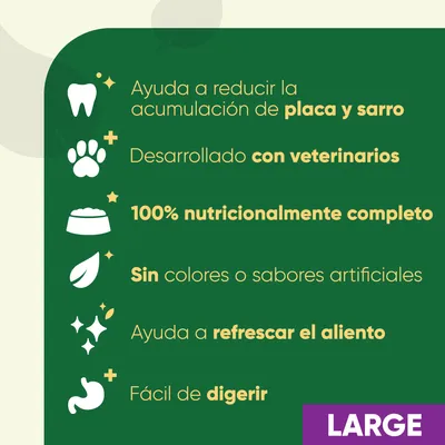 Ayuda a reducir placa y sarro, desarrollado con veterinarios, 100% nutricionalmente completo, sin colores o sabores artificiales, refresca el aliento, fácil de digerir. LARGE.