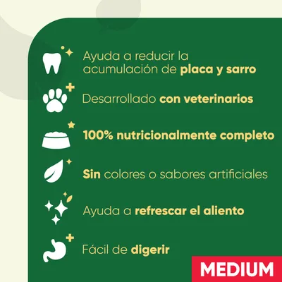 Ayuda a reducir placa y sarro, desarrollado con veterinarios, 100% nutricionalmente completo, sin colores o sabores artificiales, refresca el aliento, fácil de digerir. MEDIUM.