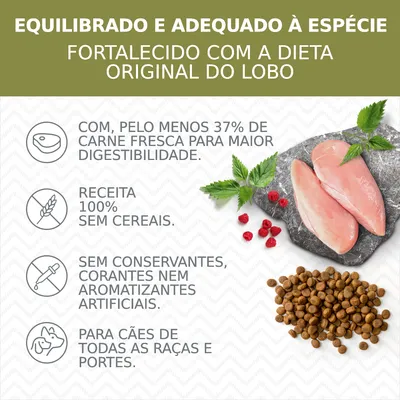 Equilibrado e adequado à espécie. Fortalecido com a dieta original do lobo. Pelo menos 37% de carne fresca, sem cereais, sem conservantes, para cães de todas as raças e portes.