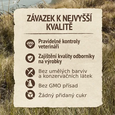 ZÁVAZEK K NEJVYŠŠÍ KVALITĚ: Pravidelné kontroly veterináři, zajištění kvality odborníky na výrobky, bez umělých barviv a konzervačních látek, bez GMO přísad, žádný přidaný cukr.