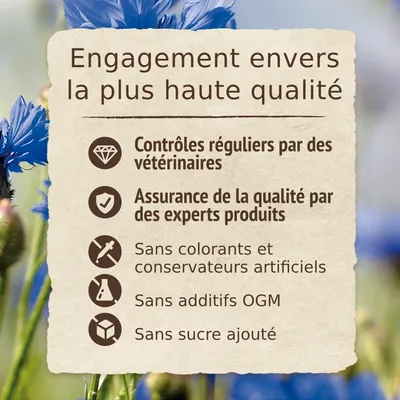 Engagement envers la plus haute qualité : contrôles réguliers vétérinaires, assurance qualité experts, sans colorants ni conservateurs artificiels, sans additifs OGM, sans sucre ajouté.