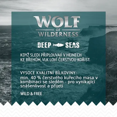 Wolf of Wilderness Deep Seas. Vysoce kvalitní bílkoviny: min. 40 % čerstvého kuřecího masa v kombinaci se sleděm – pro vynikající snášenlivost a přijetí. Wild & Free.