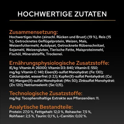 Zusammensetzung: Huhn, Reis, Geflügelprotein, Weizen, Mais, Rübenschnitzel, Sojamehl. Ernährungsphysiologische Zusatzstoffe und analytische Bestandteile mit Protein- und Fettgehalt. Zusammensetzung: Huhn, Reis, Geflügelprotein, Weizen, Mais, Rübenschnitzel, Sojamehl. Ernährungsphysiologische Zusatzstoffe und analytische Bestandteile mit Protein- und Fettgehalt.