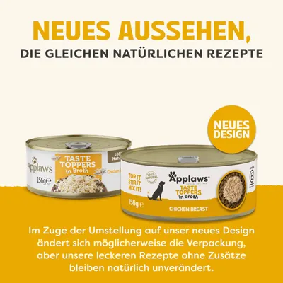 Neues Aussehen, die gleichen natürlichen Rezepte. Applaws Taste Toppers in Broth, Chicken Breast, 156g. Neues Design. Rezepte ohne Zusätze bleiben unverändert. Neues Aussehen, die gleichen natürlichen Rezepte. Applaws Taste Toppers in Broth, Chicken Breast, 156g. Neues Design. Rezepte ohne Zusätze bleiben unverändert.
