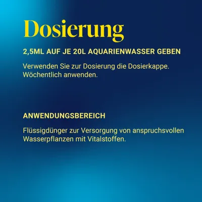 Dosierung: 2,5ml auf je 20l Aquarienwasser geben. Dosierkappe verwenden, wöchentlich anwenden. Flüssigdünger für anspruchsvolle Wasserpflanzen mit Vitalstoffen. Dosierung: 2,5ml auf je 20l Aquarienwasser geben. Dosierkappe verwenden, wöchentlich anwenden. Flüssigdünger für anspruchsvolle Wasserpflanzen mit Vitalstoffen.