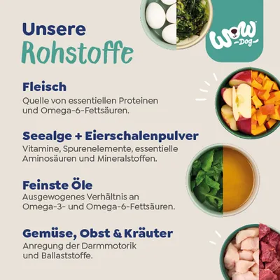 Unsere Rohstoffe: Fleisch, Quelle von Proteinen und Omega-6-Fettsäuren. Seealge + Eierschalenpulver, Vitamine und Mineralstoffe. Feine Öle, Omega-3 und -6. Gemüse, Obst & Kräuter, Ballaststoffe.