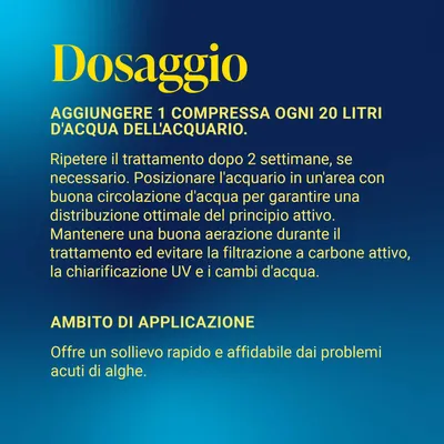 Dosaggio: 1 compressa per 20 litri di acqua dell'acquario. Ripetere il trattamento dopo 2 settimane, assicurare una buona circolazione e aerazione dell'acqua. Aiuto rapido in caso di problemi acuti di alghe. Dosaggio: 1 compressa per 20 litri di acqua dell'acquario. Ripetere il trattamento dopo 2 settimane, assicurare una buona circolazione e aerazione dell'acqua. Aiuto rapido in caso di problemi acuti di alghe.