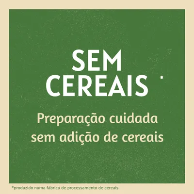 SEM CEREAIS. Preparação cuidada sem adição de cereais. *produzido numa fábrica de processamento de cereais.