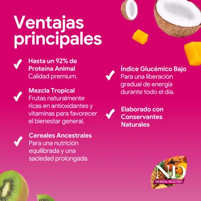 Ventajas principales: Hasta un 92% de proteína animal, mezcla tropical con antioxidantes y vitaminas, cereales ancestrales para una alimentación equilibrada, bajo índice glucémico, conservantes naturales. Ventajas principales: Hasta un 92% de proteína animal, mezcla tropical con antioxidantes y vitaminas, cereales ancestrales para una alimentación equilibrada, bajo índice glucémico, conservantes naturales.