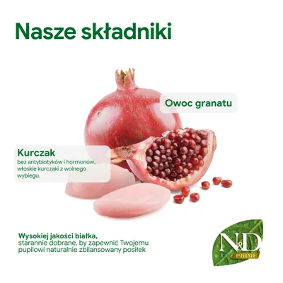 Składniki: owoc granatu, kurczak bez antybiotyków i hormonów, wysokiej jakości białko dla zbilansowanego posiłku. Logo N&D Prime widoczne. Składniki: owoc granatu, kurczak bez antybiotyków i hormonów, wysokiej jakości białko dla zbilansowanego posiłku. Logo N&D Prime widoczne.