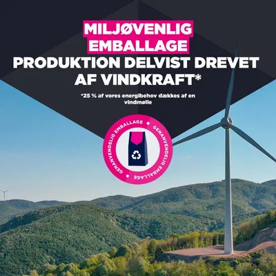 Miljøvenlig emballage, produktion delvist med vindkraft. 25% af energibehovet dækkes af vindmølle. Genanvendelig emballage.