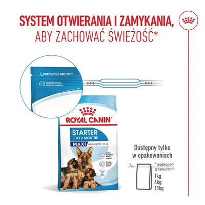 Royal Canin Starter Maxi z easyopen i zipsystem oraz freshpack. Dostępny w opakowaniach 1 kg, 4 kg, 15 kg z zamykanym na świeżo zamknięciem.