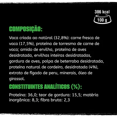 Composição: vaca criada ao natural (32,8%), carne fresca de vaca (17,5%), proteína de torresmo de vaca, entre outros. Proteína: 36 %, gordura: 15,5 %, fibra: 2,3 %. 386 kcal/100 g.