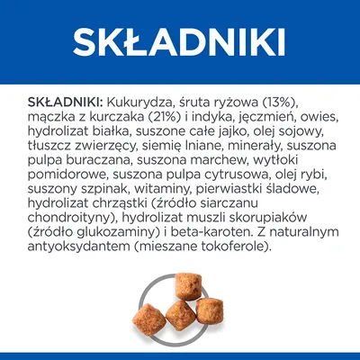 SKŁADNIKI: Kukurydza, śruta ryżowa (13%), mączka z kurczaka (21%) i indyka, jęczmień, owies, hydrolizat białka, suszone całe jajko, olej sojowy, tłuszcz zwierzęcy, siemię lniane, minerały, suszona pulpa buraczana, suszona marchew, wytłoki pomidorowe, suszona pulpa cytrusowa, olej rybi, suszony szpinak, witaminy, pierwiastki śladowe, hydrolizat chrząstki (źródło siarczanu chondroityny), hydrolizat muszli skorupiaków (źródło glukozaminy) i beta-karoten. Z naturalnym antyoksydantem (mieszane tokoferole).
