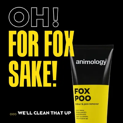 Text reads: Oh! For fox sake! We'll clean that up. Animology Fox Poo odour and poo remover, easy rinse, pH balanced, deodorising, deep cleaning, pro vitamin B5.