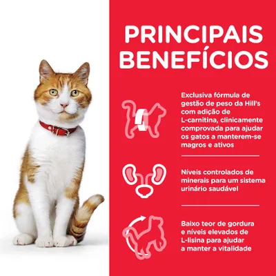 PRINCIPAIS BENEFÍCIOS: exclusiva fórmula de gestão de peso da Hill’s com L-carnitina; níveis controlados de minerais para sistema urinário saudável; baixo teor de gordura e L-lisina.