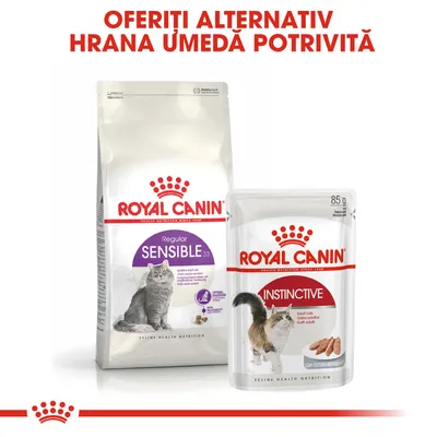 Pachet hrană uscată Royal Canin Sensible 33 și plic hrană umedă Royal Canin Instinctive pentru pisici. Text vizibil: Oferiți alternativ hrană umedă potrivită.