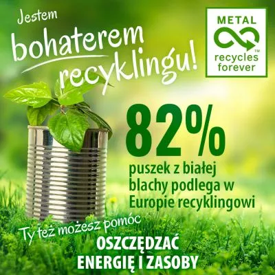 Jestem bohaterem recyklingu! 82% puszek z białej blachy podlega w Europie recyklingowi. Ty też możesz pomóc oszczędzać energię i zasoby. METAL recycles forever.