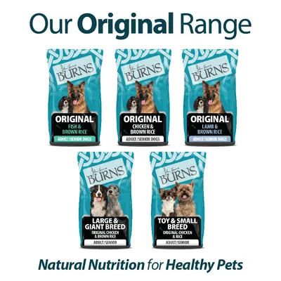 Burns Original range: Fish & Brown Rice, Chicken & Brown Rice, Lamb & Brown Rice for adult/senior dogs, plus Large & Giant Breed and Toy & Small Breed varieties. Natural nutrition.