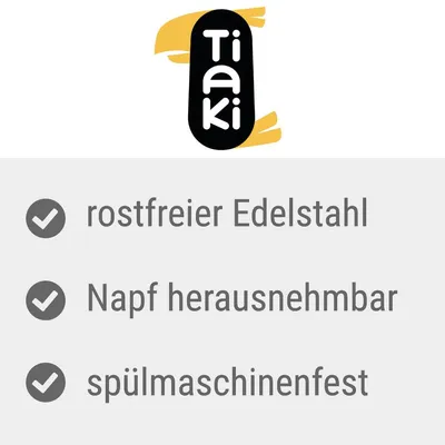 Tiaki. rostfreier Edelstahl, Napf herausnehmbar, spülmaschinenfest (texte en allemand).