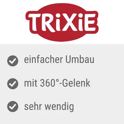 Trixie. Einfacher Umbau, mit 360°-Gelenk, sehr wendig.