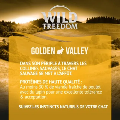 Wild Freedom Golden Valley. Protéines de haute qualité : au moins 30 % de viande fraîche de poulet avec du lapin pour une excellente tolérance et acceptation. Suivez les instincts naturels de votre chat.