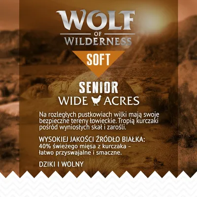 Wolf of Wilderness Soft Senior Wide Acres. 40% świeżego mięsa z kurczaka – łatwo przyswajalne i smaczne. Dziki i wolny. Wysokiej jakości źródło białka.
