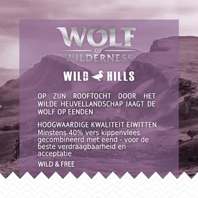 Wolf of Wilderness Wild Hills. Minstens 40% vers kippenvlees gecombineerd met eend, hoogwaardige kwaliteit eiwitten, beste verdraagbaarheid en acceptatie. Wild & Free.
